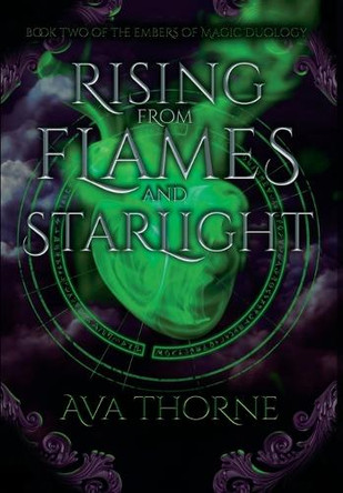 Rising from Flames and Starlight: Book Two of the Embers of Magic Duology Ava Thorne 9798988869078