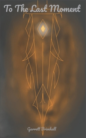 To the Last Moment by Kameron Reynolds