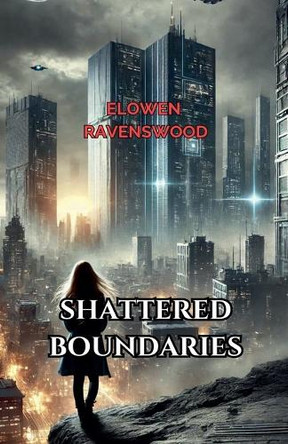 Shattered Boundaries by Elowen Ravenswood