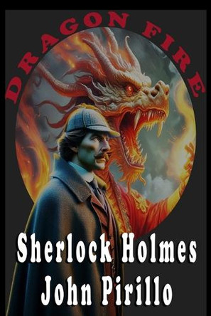 Sherlock Holmes, Dragon Fire by John Pirillo