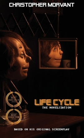 Life Cycle: The Novelization Christopher Morvant 9781960721662