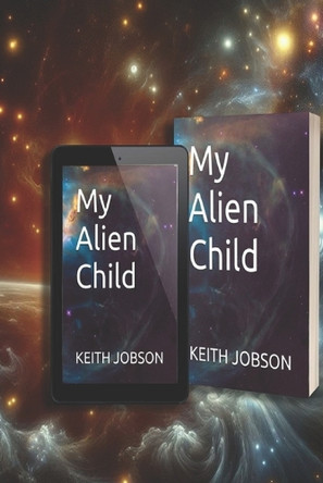 My Alien Child by Keith Jobson