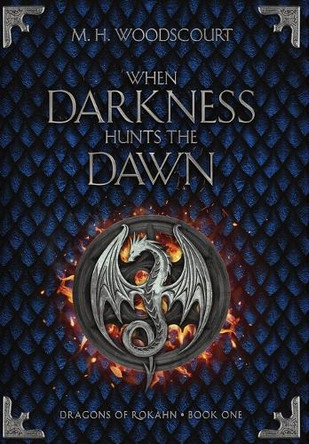 When Darkness Hunts the Dawn M H Woodscourt 9781959619130