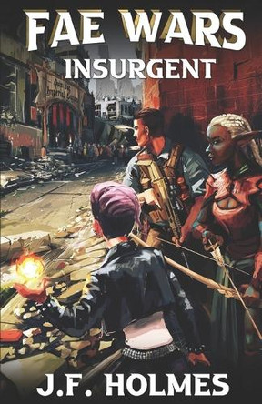The Fae Wars: Insurgent J F Holmes 9798991337199