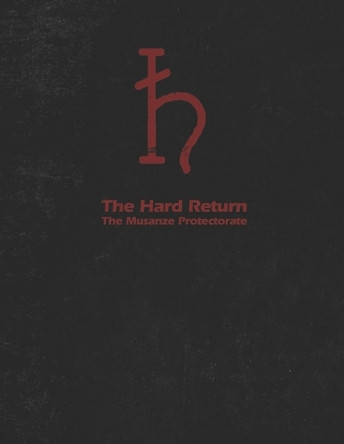 The Hard Return: The Musanze Protectorate A J Klassen 9798306274935