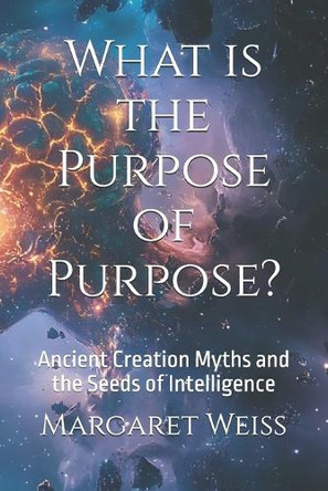 What is the Purpose of Purpose? by Margaret Weiss