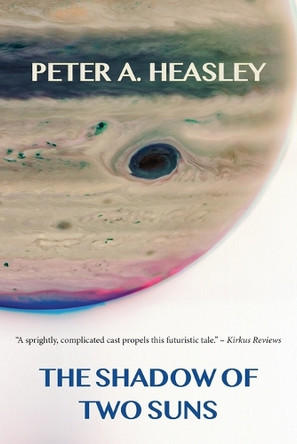 The Shadow of Two Suns Peter A Heasley 9798991160612