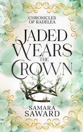 Jaded Wears the Crown by Samara Saward
