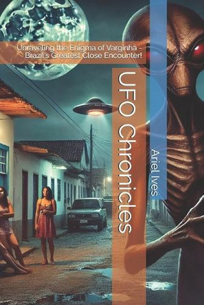 UFO Chronicles by Ariel Ives