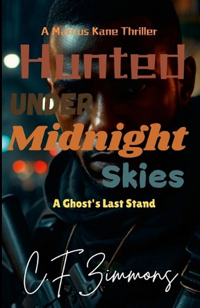 Hunted Under Midnight Skies A Ghost's Last Stand by C F Zimmons