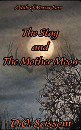 The Stag and The Mother Moon D O Scissom 9798224853021
