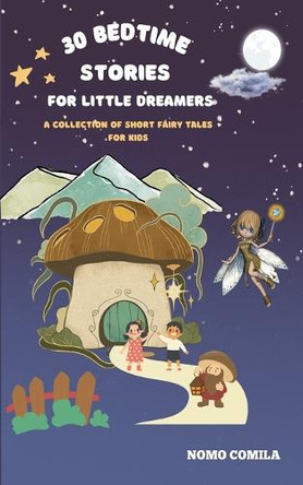 30 Bedtime Stories for Little Dreamers by Nomo Comila