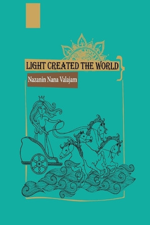 Light Created the World by Nazanin Nana Valajam
