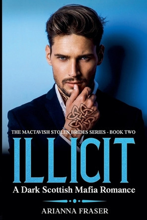 Illicit - A Dark Scottish Mafia Romance by Arianna Fraser