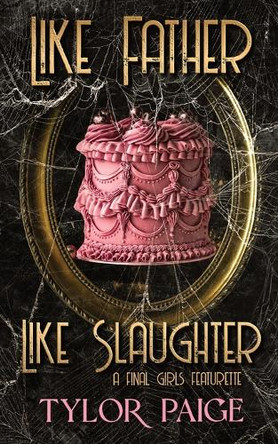 Like Father Like Slaughter by Tylor Paige