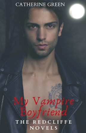 My Vampire Boyfriend Catherine Green 9798227332127