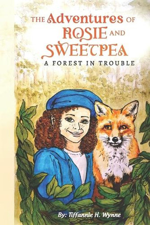 The Adventures of Rosie and Sweetpea by Tiffannie H Wynne