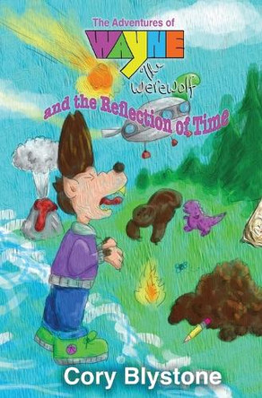 The Adventures of Wayne The Werewolf and the Reflection of Time by Cory Blystone