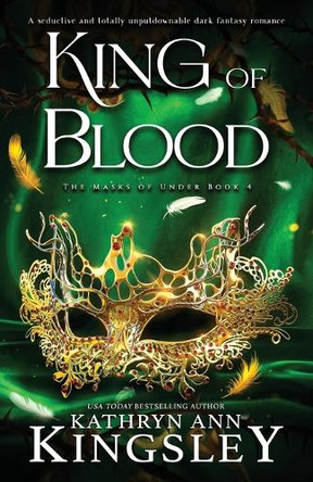 King of Blood: A seductive and totally unputdownable dark fantasy romance Kathryn Ann Kingsley 9781836183501