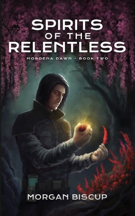 Spirits of the Relentless Morgan Biscup 9798891820043