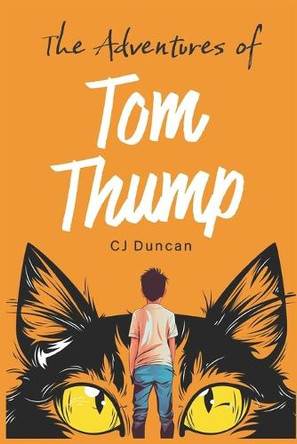 The Adventures of Tom Thump by C J Duncan