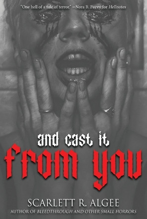 And Cast It From You by Scarlett R Algee