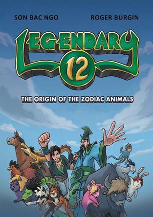 Legendary 12: The Origin of the Zodiac Animals Son Bac Ngo 9780994494788