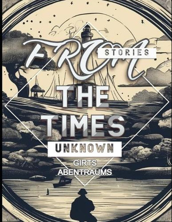 Stories from the Times Unknown by Girts Abentraums