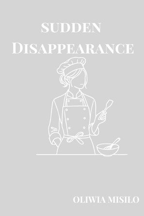 The sudden disappearance by Oliwia Marzena Misilo