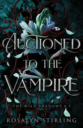 Auctioned to the Vampire Rosalyn Stirling 9798990125230