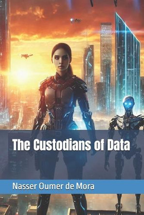 The Custodians of Data by Nasser Oumer de Mora