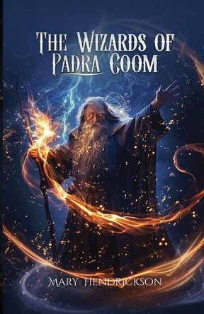The Wizards of Padra Coom Mary Hendrickson 9798330337484 The Wizards of Padra Coom Mary Hendrickson 9798330337484