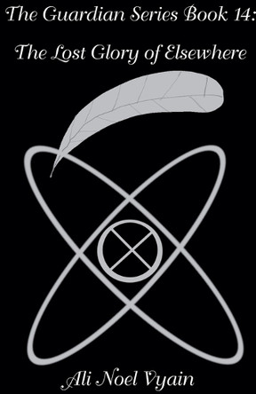 The Lost Glory of Elsewhere by Ali Noel Vyain