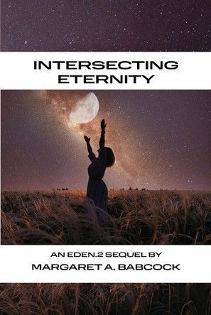 Intersecting Eternity by Margaret A Babcock