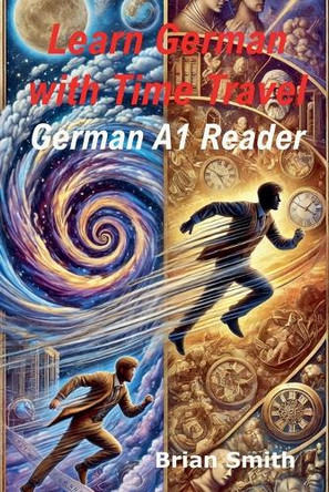Learn German with Time Travel Stories by Brian Smith Learn German with Time Travel Stories by Brian Smith