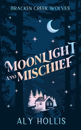Moonlight and Mischief by Aly Hollis
