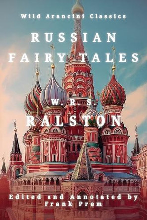 Russian Fairy Tales by William R S Ralston