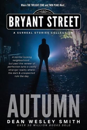Autumn: A Bryant Street Surreal Stories Collection Dean Wesley Smith 9781561469550