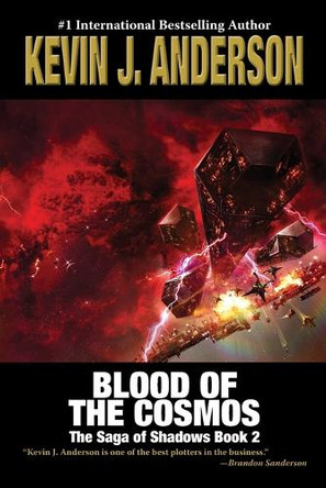 Blood of the Cosmos: The Saga of Shadows 2 Kevin J Anderson 9781680577334