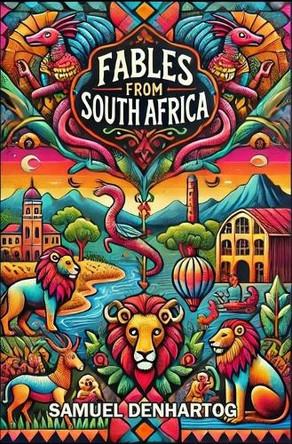 Fables from South Africa by Samuel Denhartog