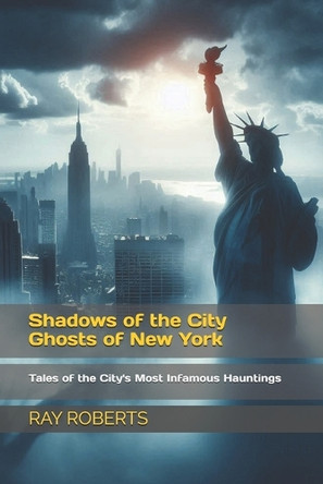 Shadows of the City Ghosts of New York by Ray Roberts