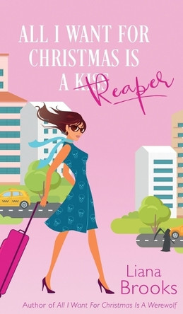 All I Want For Christmas Is A Reaper Liana Brooks 9781922434692