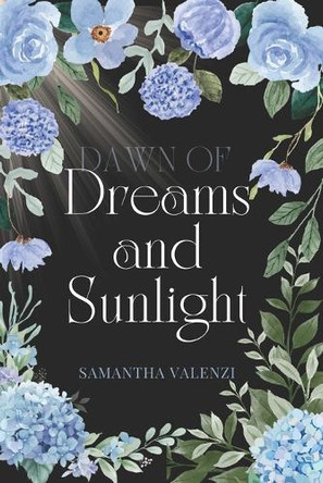 Dawn of Dreams and Sunlight by Samantha Valenzi