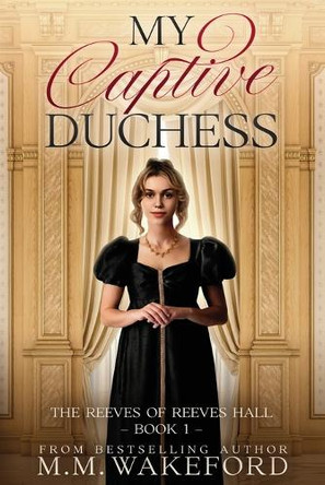 My Captive Duchess by M M Wakeford