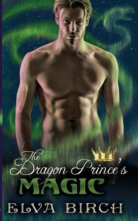 The Dragon Prince's Magic Elva Birch 9798330401581