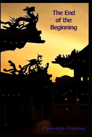 The End of the New Beginning by Pamela J Keene