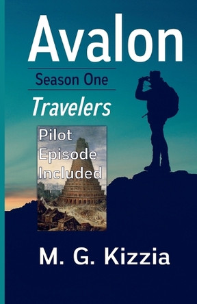 Avalon, Season One Travelers (Pilot Episode Included) M G Kizzia 9798227293862