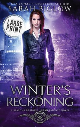 Winter's Reckoning: A Large Print Chosen One Urban Fantasy Sarah Biglow 9781955988483