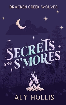 Secrets and S'Mores by Aly Hollis