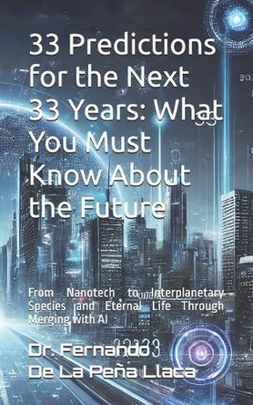 33 Predictions for the Next 33 Years by Fernando de la Pena Llaca